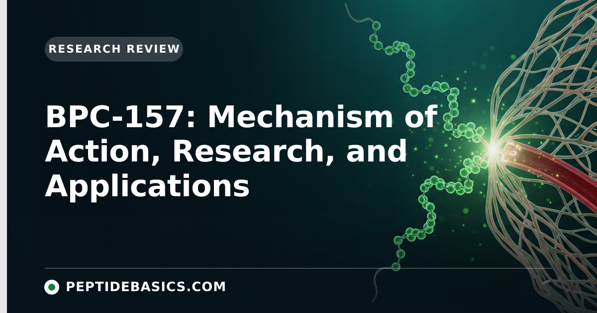 BPC-157: Mechanism of Action, Research, and Applications — Research Review