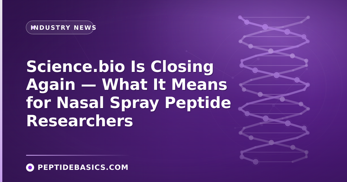 Science.bio Is Closing Again — What It Means for Nasal Spray Peptide Researchers — Industry News