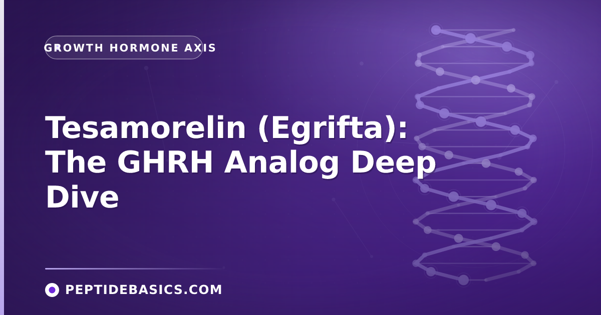 Tesamorelin (Egrifta): The GHRH Analog Deep Dive — Growth Hormone Axis